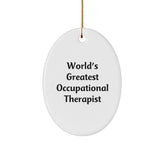 Funny Occupational Therapist Gifts from Friends for Men and Women - Oval Ornament Christmas Unique Presents for Occupational Therapist - World's Greatest Occupational Therapist - Image 1